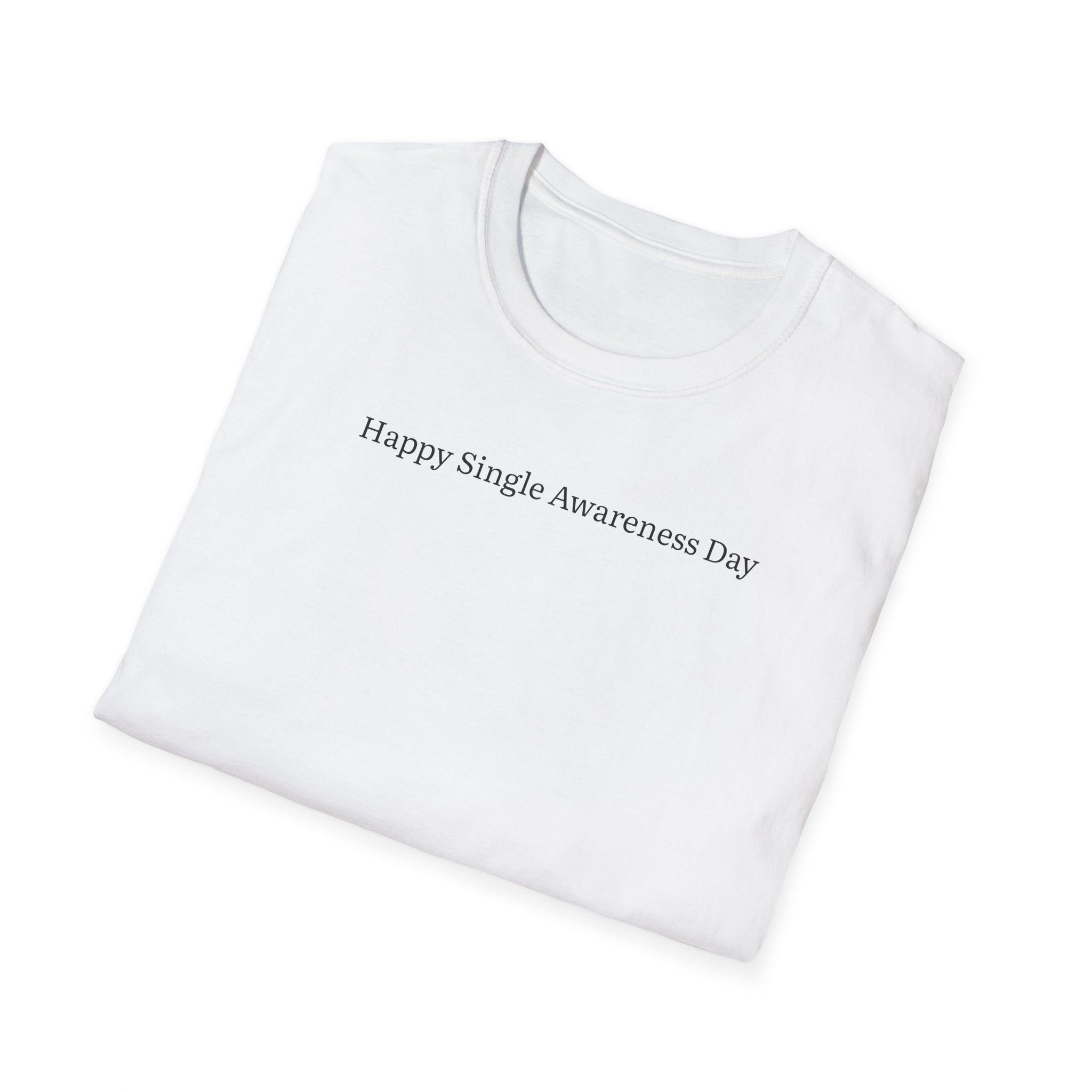 Happy Single Awareness Day T-Shirt — Funny Anti-Valentine Gag Tee for Singles