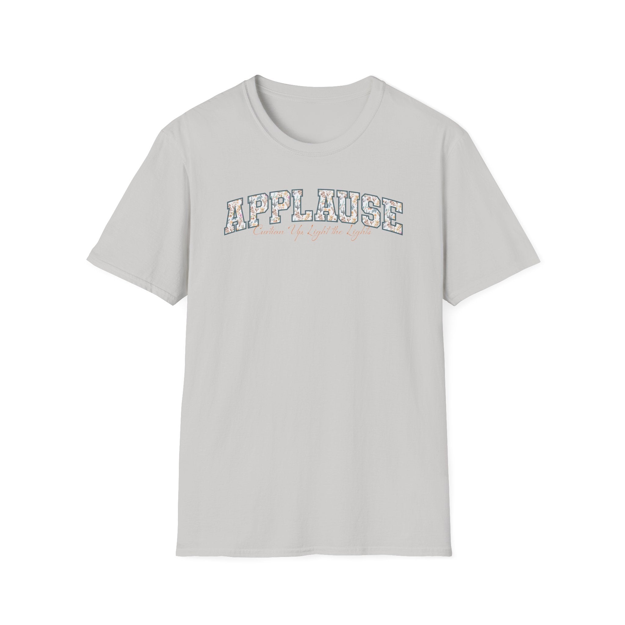 Applause T-Shirt — "Curtain Up, Light the Lights" Floral Tee for Actors & Music Students