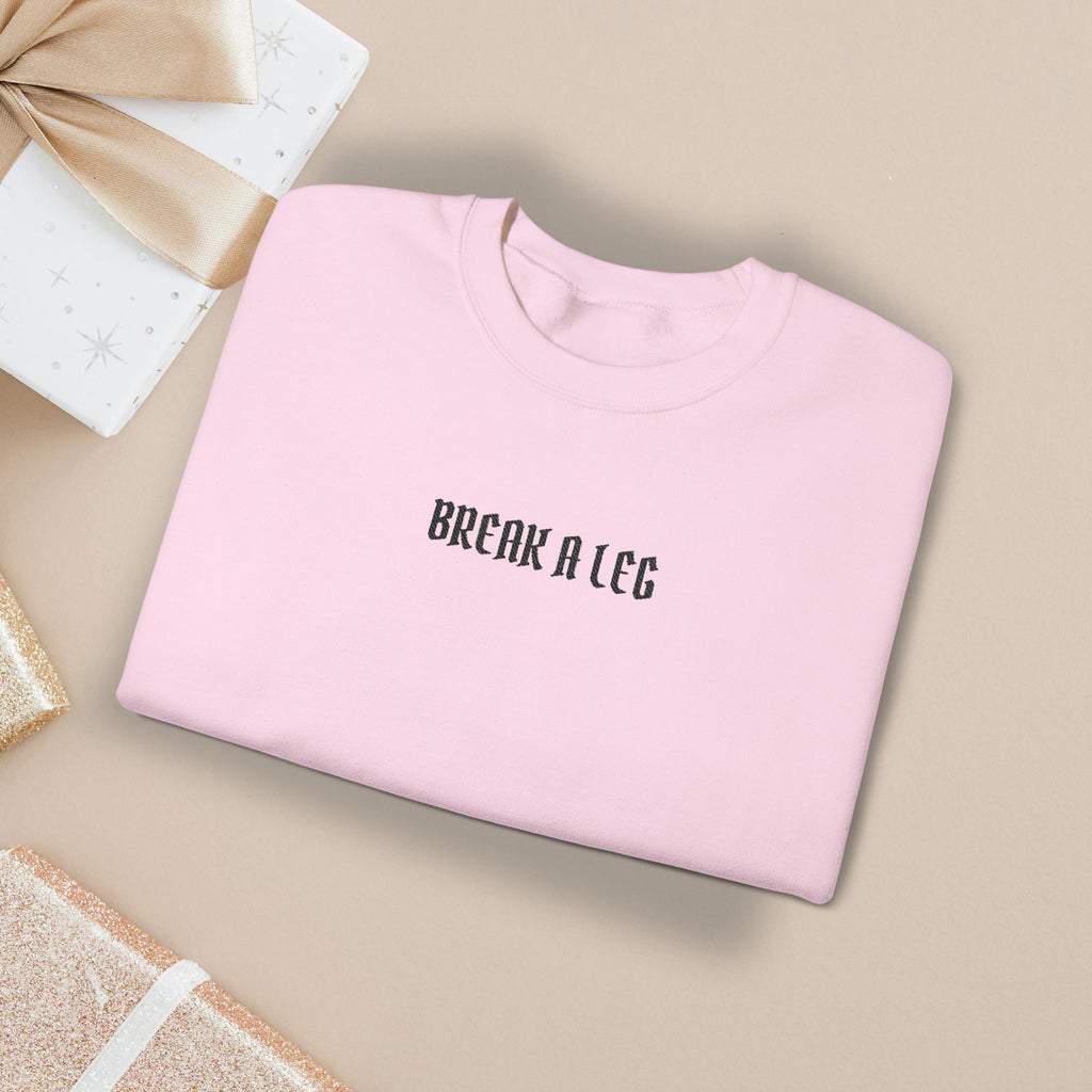 Break A Leg Crewneck Sweatshirt Theater Gift