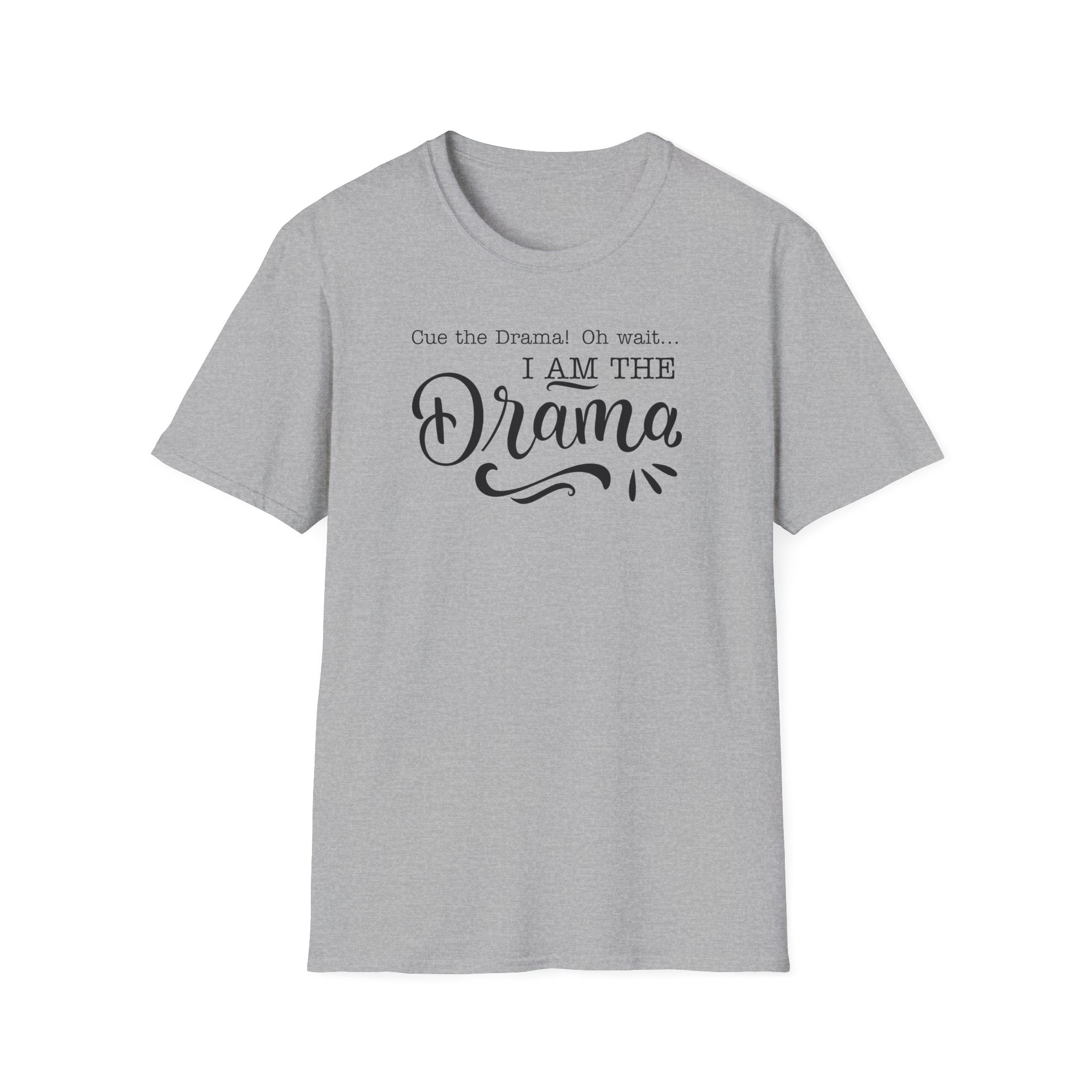 I Am The Drama T-Shirt – Funny Quote Graphic Tee for Drama Lovers