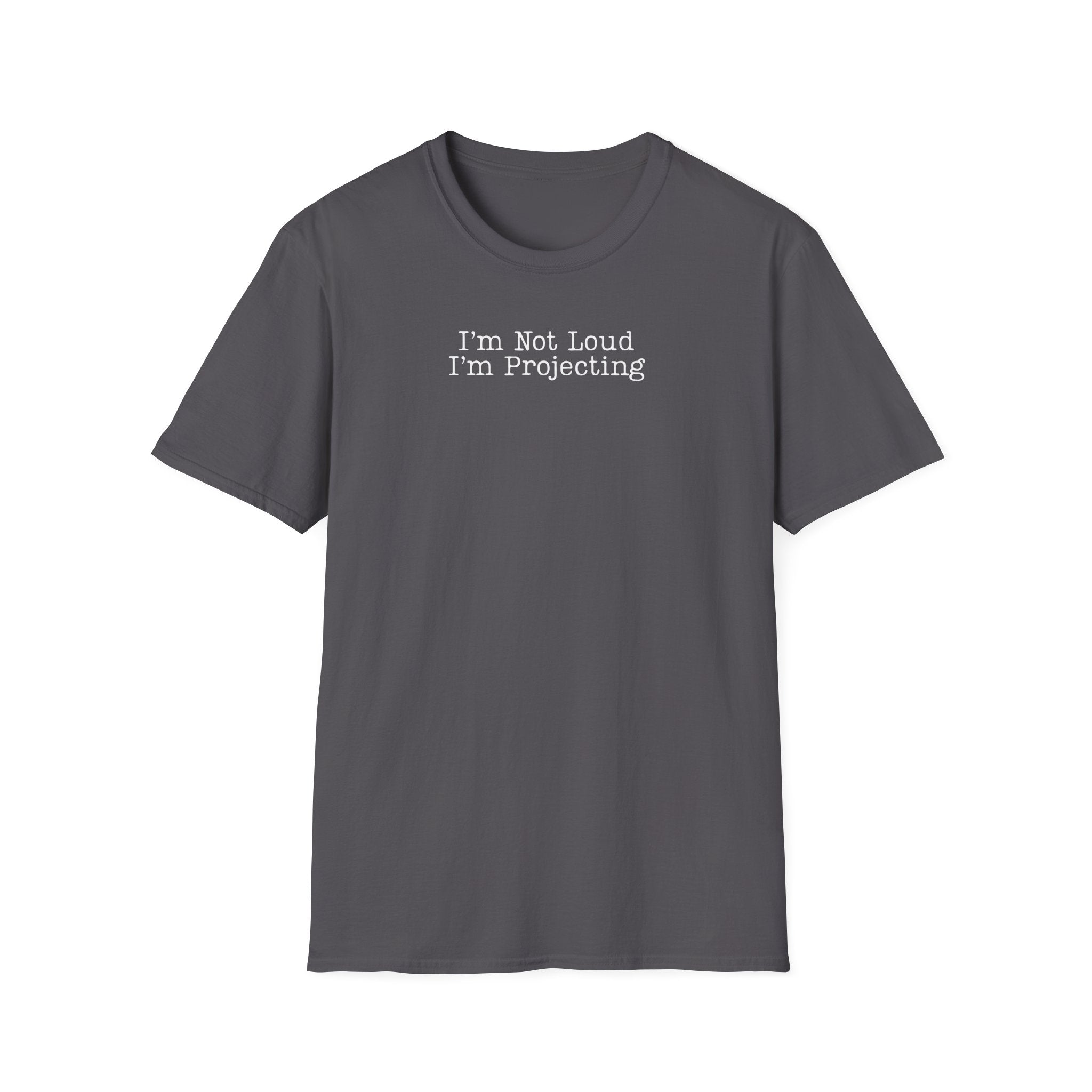 I’m Not Loud I’m Projecting • Theatre T‑Shirt • Funny Actor & Music Student