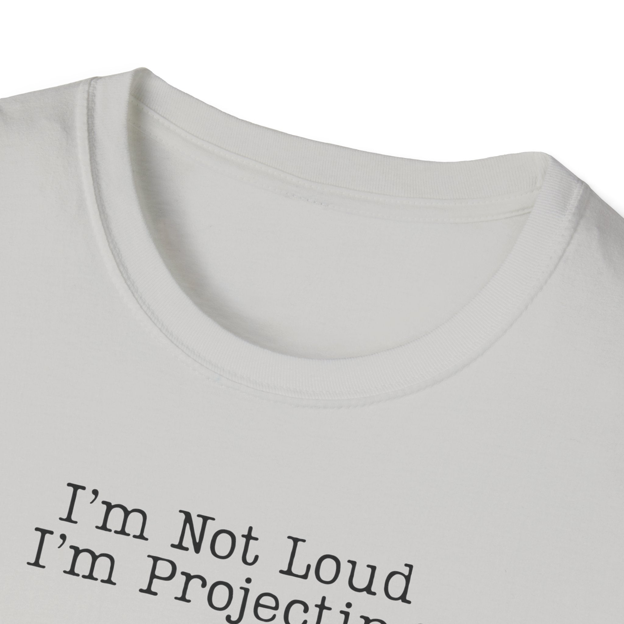 I’m Not Loud I’m Projecting • Theatre T‑Shirt • Funny Actor & Music Student