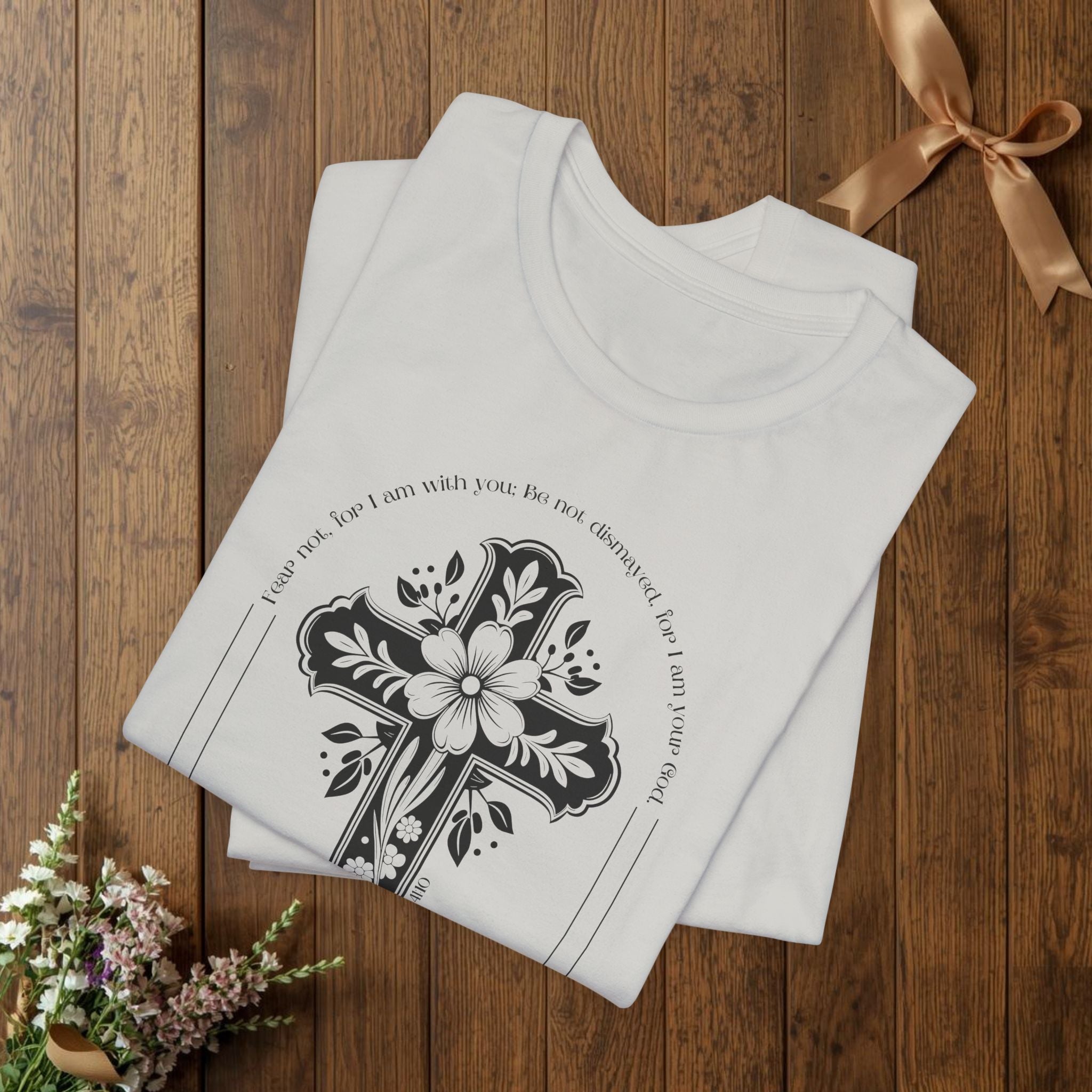 Christian Cross Shirt Isaiah 41:10 Fear Not Bible Verse Floral Graphic Faith Tee Religious Gift Church Apparel Bella Canvas Top