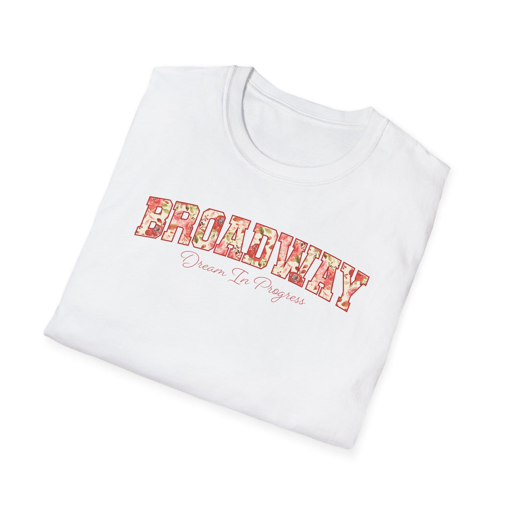 Broadway "Dream in Progress" Floral T-Shirt — Theater Actor & Student Tee