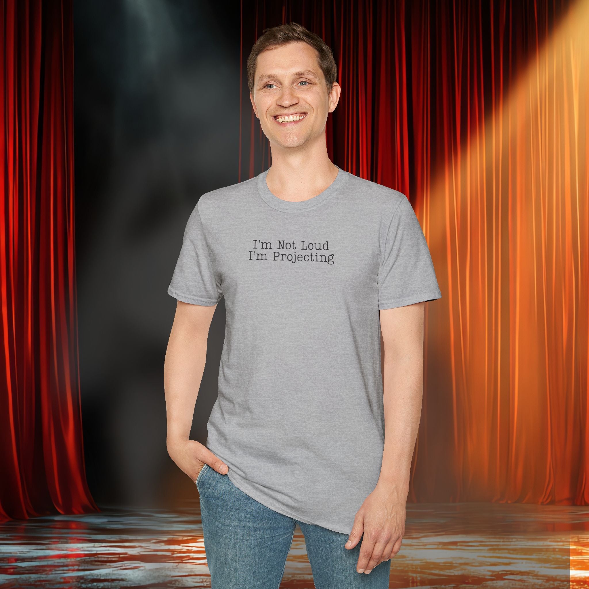 I’m Not Loud I’m Projecting • Theatre T‑Shirt • Funny Actor & Music Student