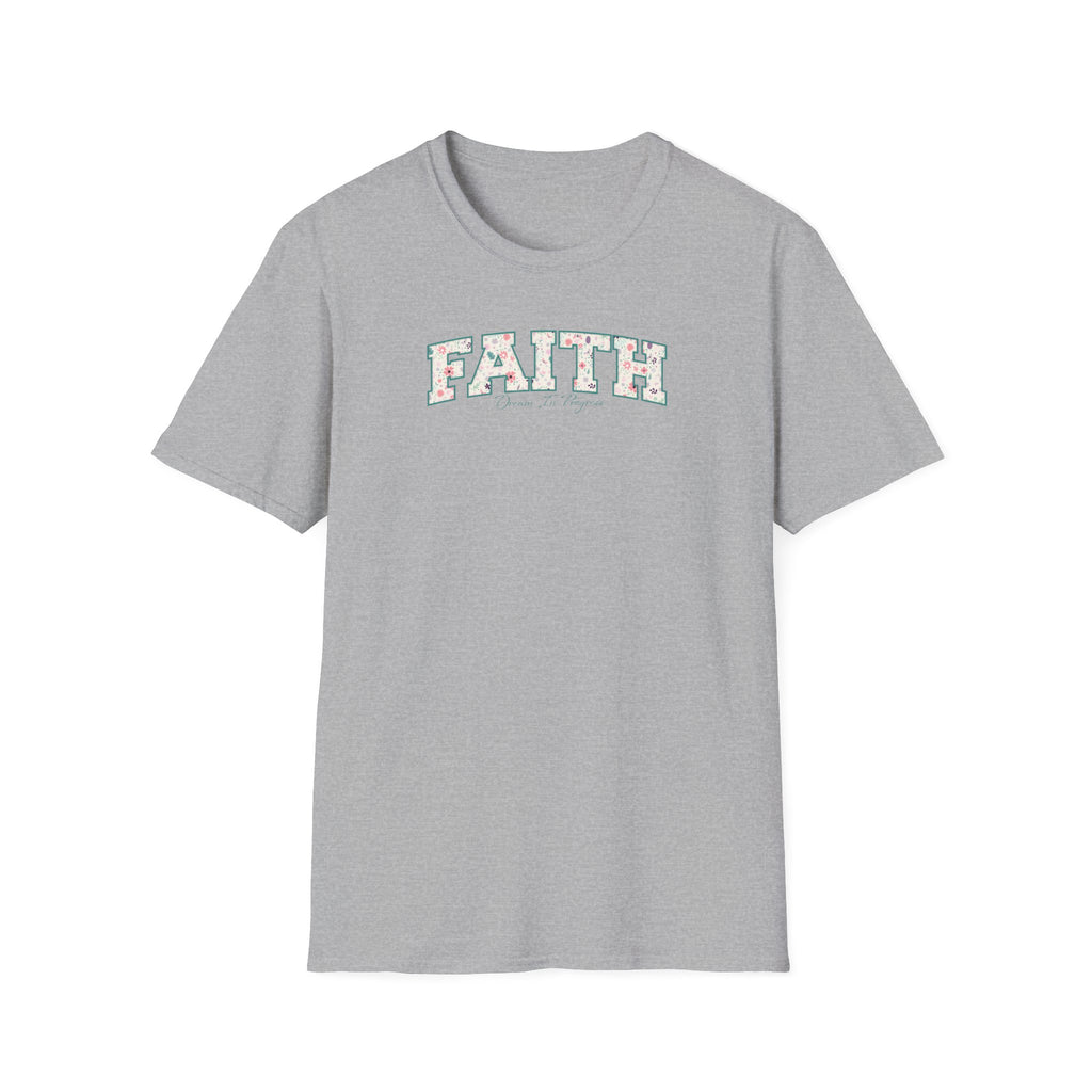 Faith: Dream in Progress Floral T-Shirt