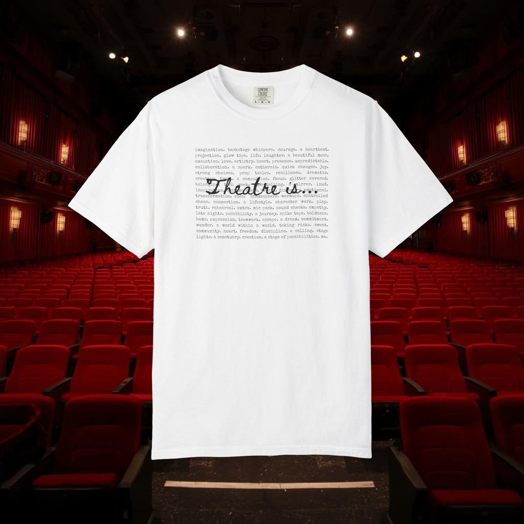 Theatre Is... list of theatre elements T-Shirt | Performing Arts Tee