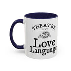 Theatre Is My Love Language Accent Coffee Mug — 11/15oz