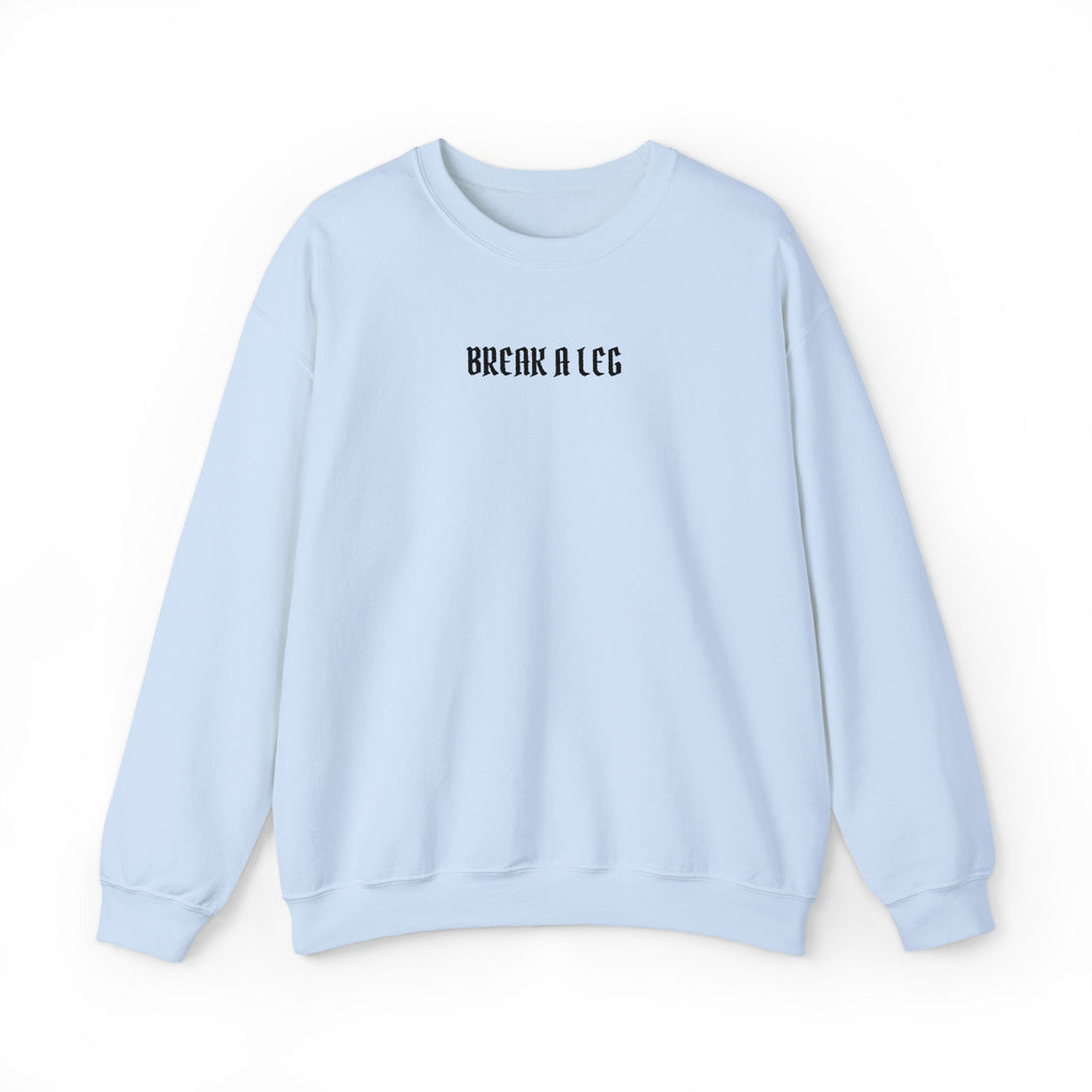 Break A Leg Crewneck Sweatshirt Theater Gift
