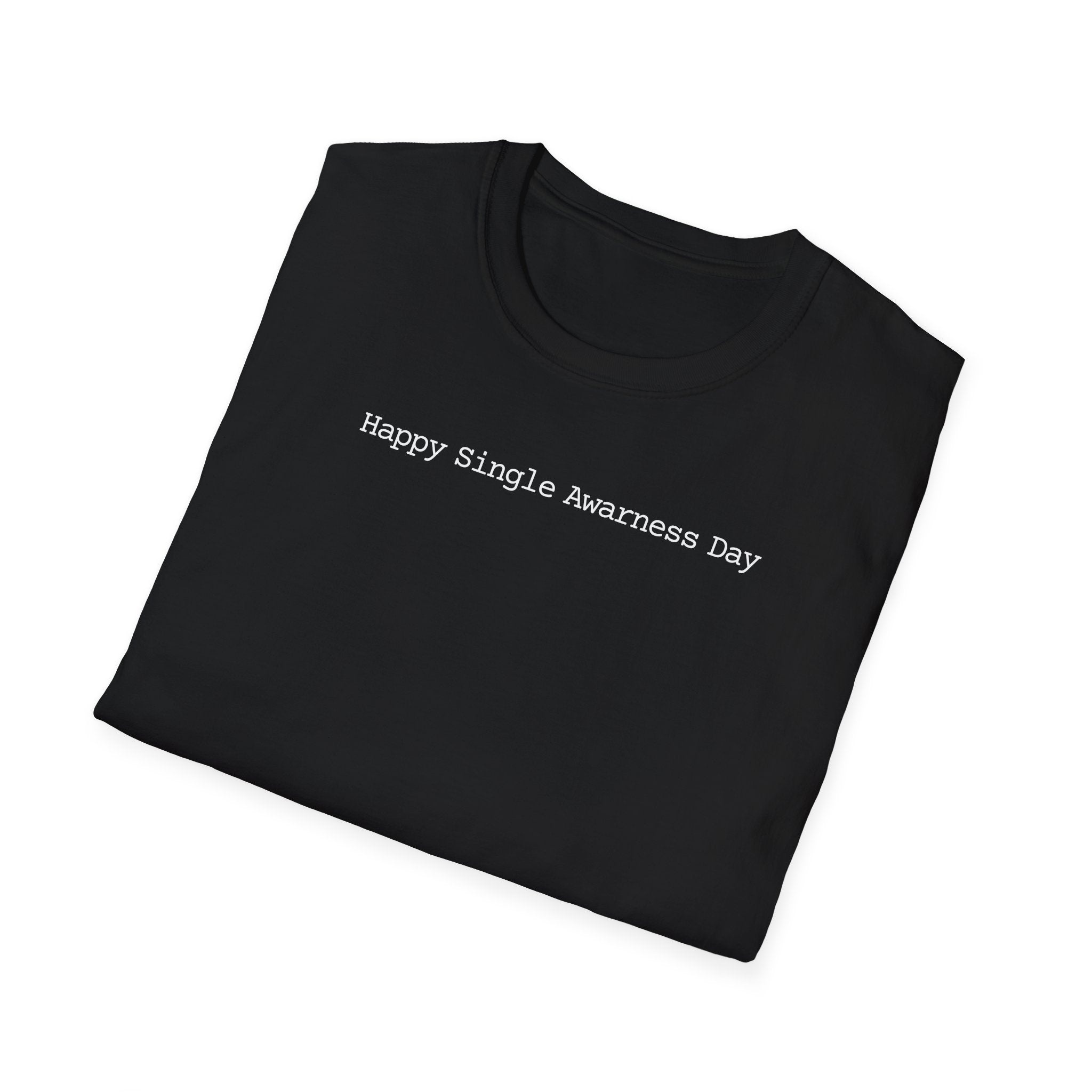 Happy Single Awareness Day T-Shirt — Funny Anti-Valentine Gag Tee for Singles