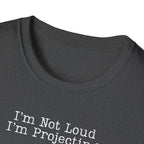 I’m Not Loud I’m Projecting • Theatre T‑Shirt • Funny Actor & Music Student