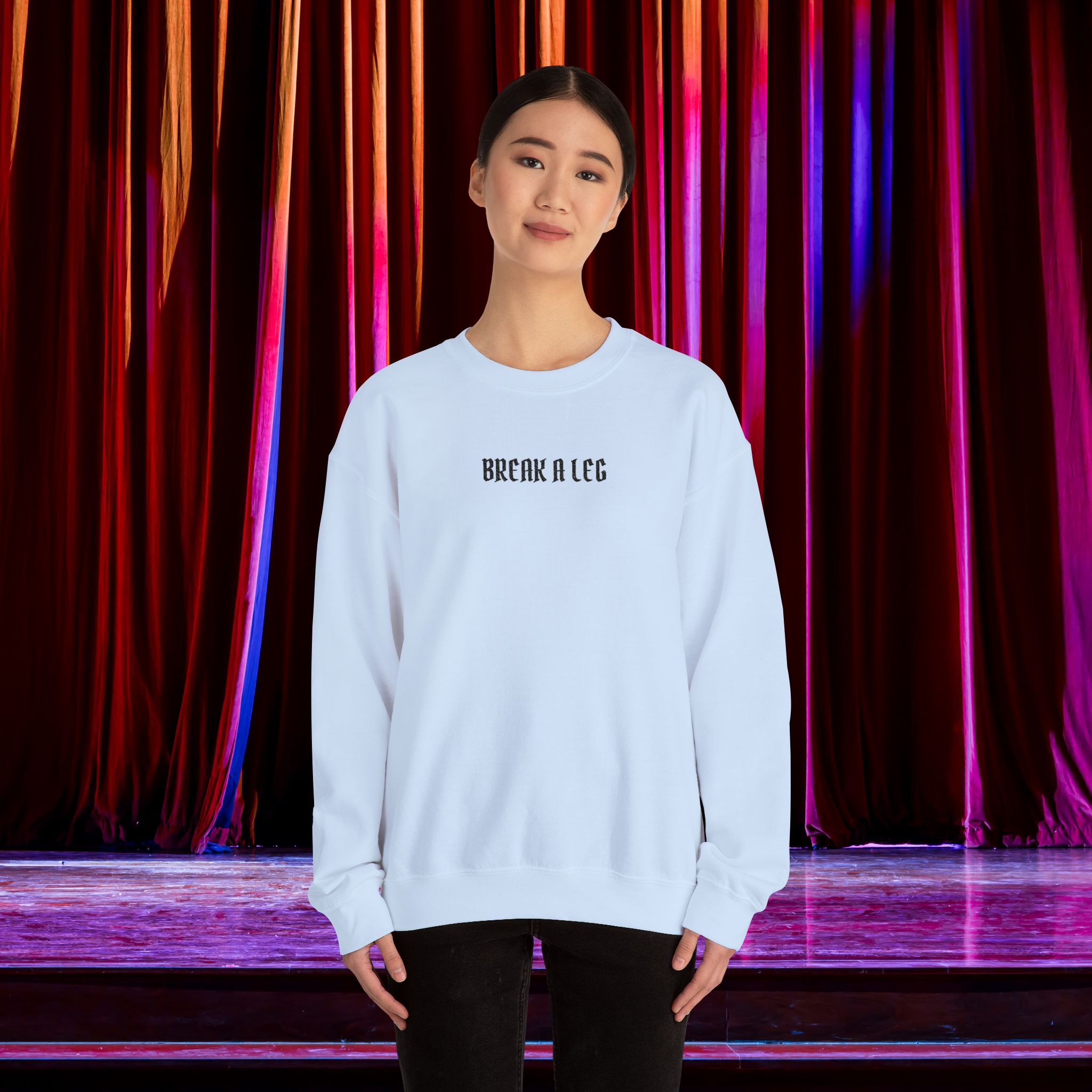 Break A Leg Crewneck Sweatshirt Theater Gift