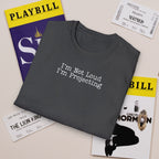 I’m Not Loud I’m Projecting • Theatre T‑Shirt • Funny Actor & Music Student