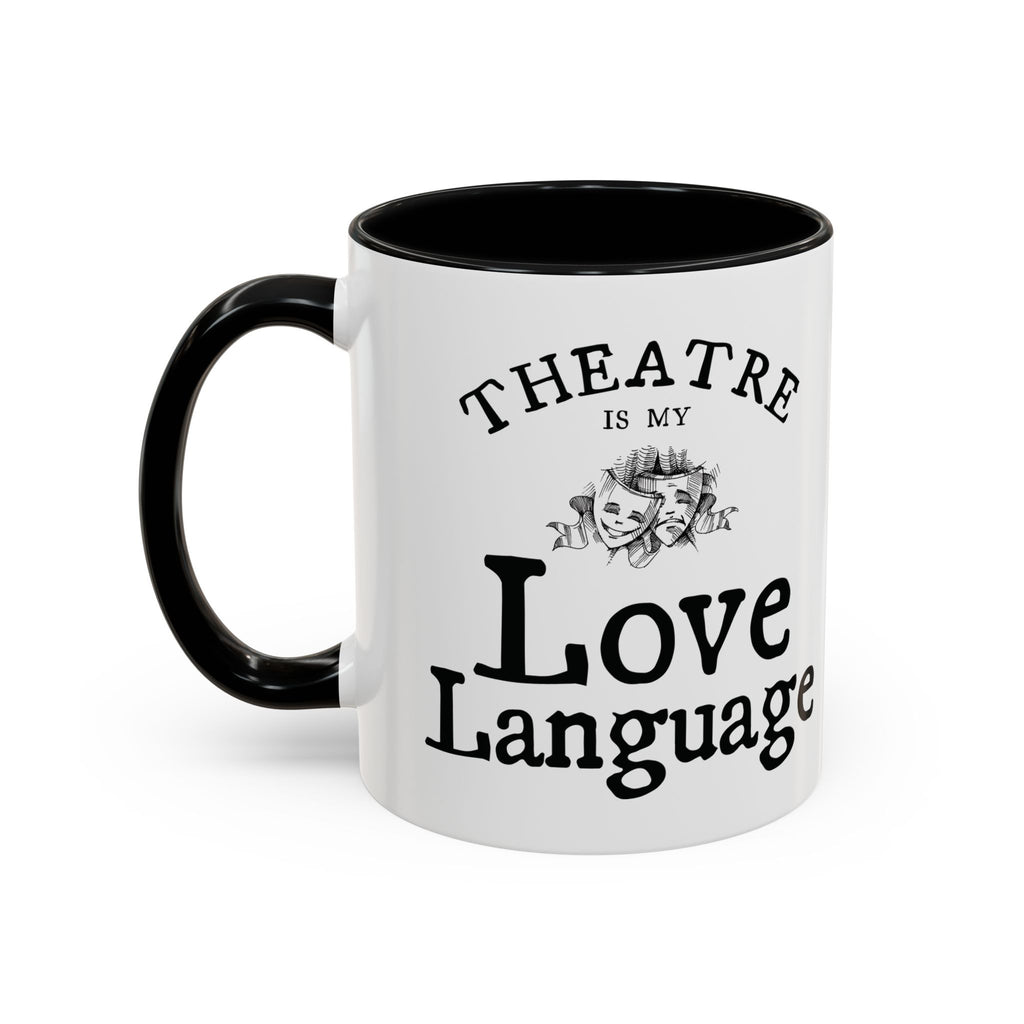Theatre Is My Love Language Accent Coffee Mug — 11/15oz