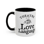 Theatre Is My Love Language Accent Coffee Mug — 11/15oz