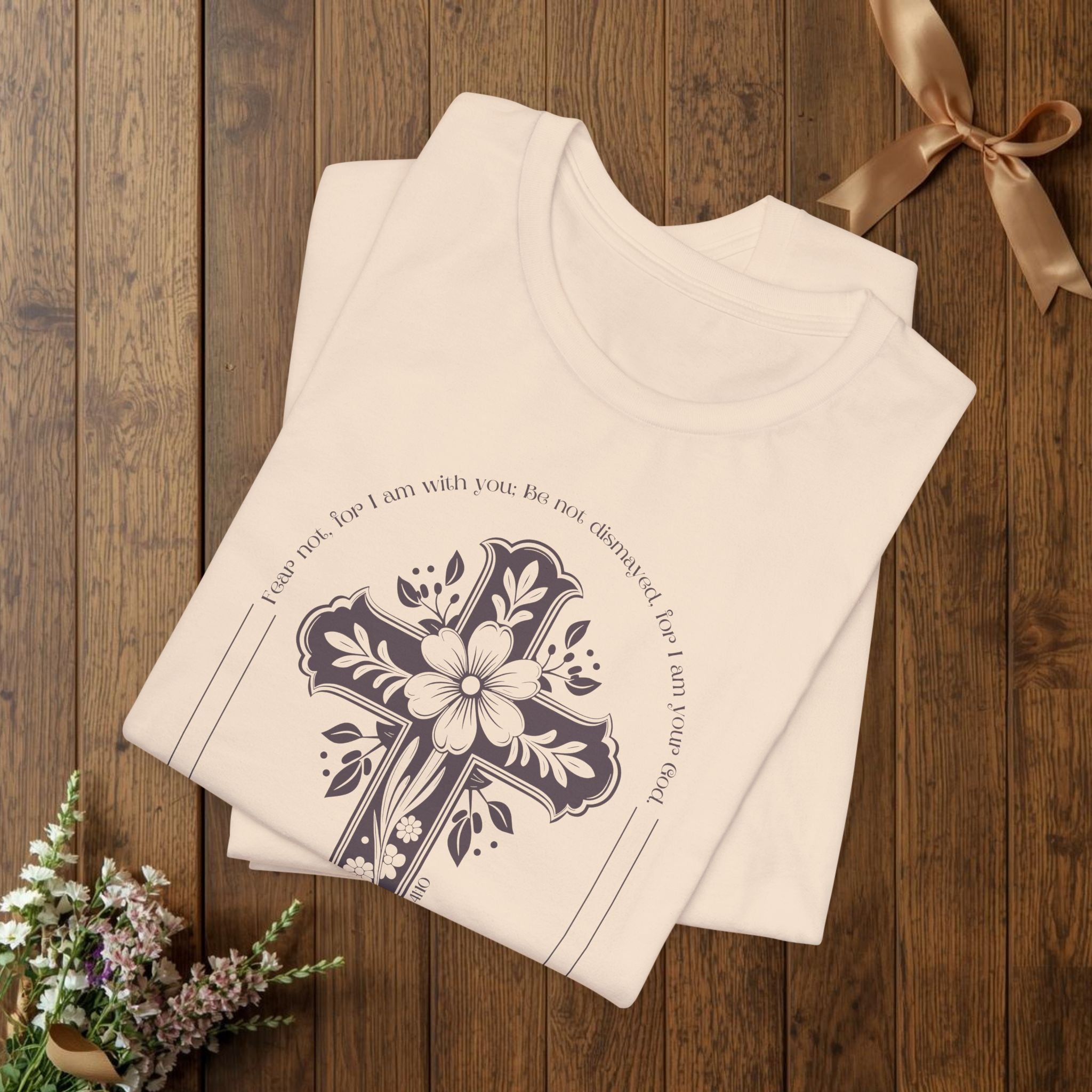 Christian Cross Shirt Isaiah 41:10 Fear Not Bible Verse Floral Graphic Faith Tee Religious Gift Church Apparel Bella Canvas Top