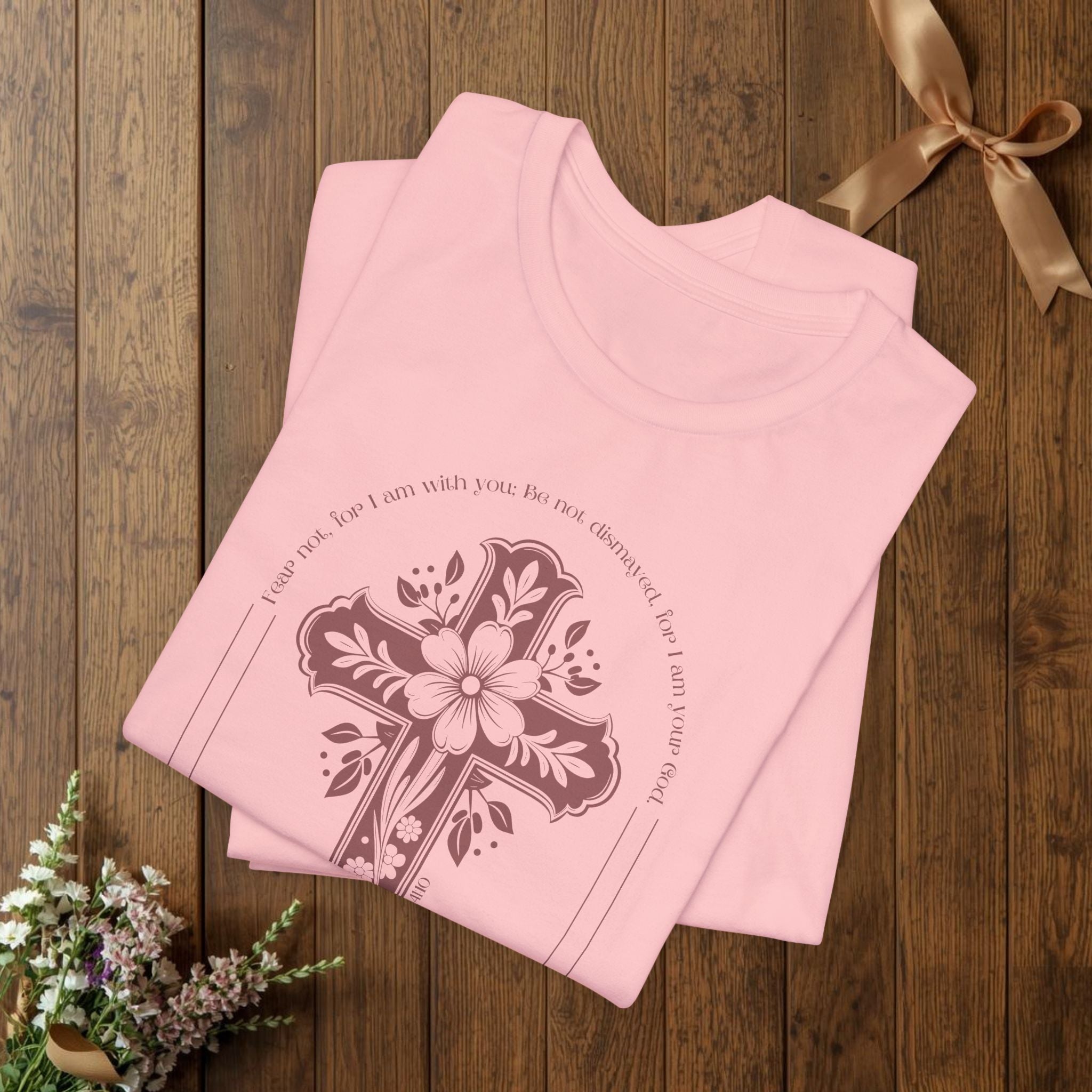 Christian Cross Shirt Isaiah 41:10 Fear Not Bible Verse Floral Graphic Faith Tee Religious Gift Church Apparel Bella Canvas Top
