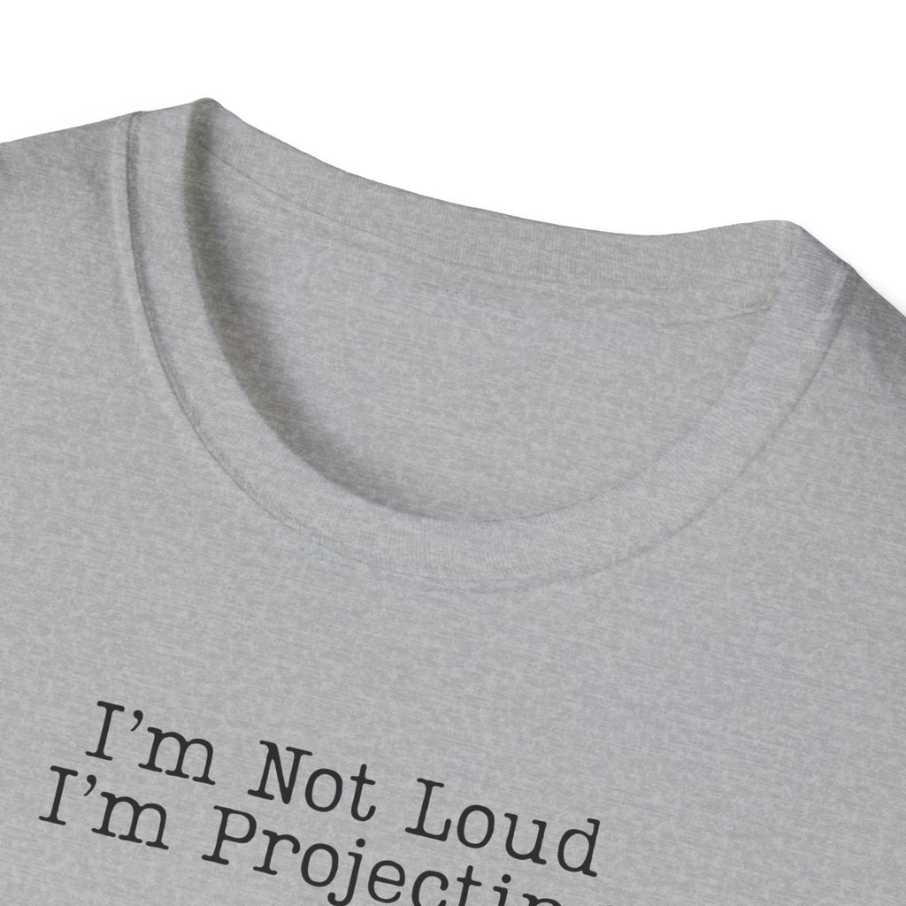 I’m Not Loud I’m Projecting • Theatre T‑Shirt • Funny Actor & Music Student