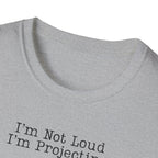 I’m Not Loud I’m Projecting • Theatre T‑Shirt • Funny Actor & Music Student