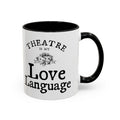Theatre Is My Love Language Accent Coffee Mug — 11/15oz