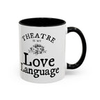 Theatre Is My Love Language Accent Coffee Mug — 11/15oz