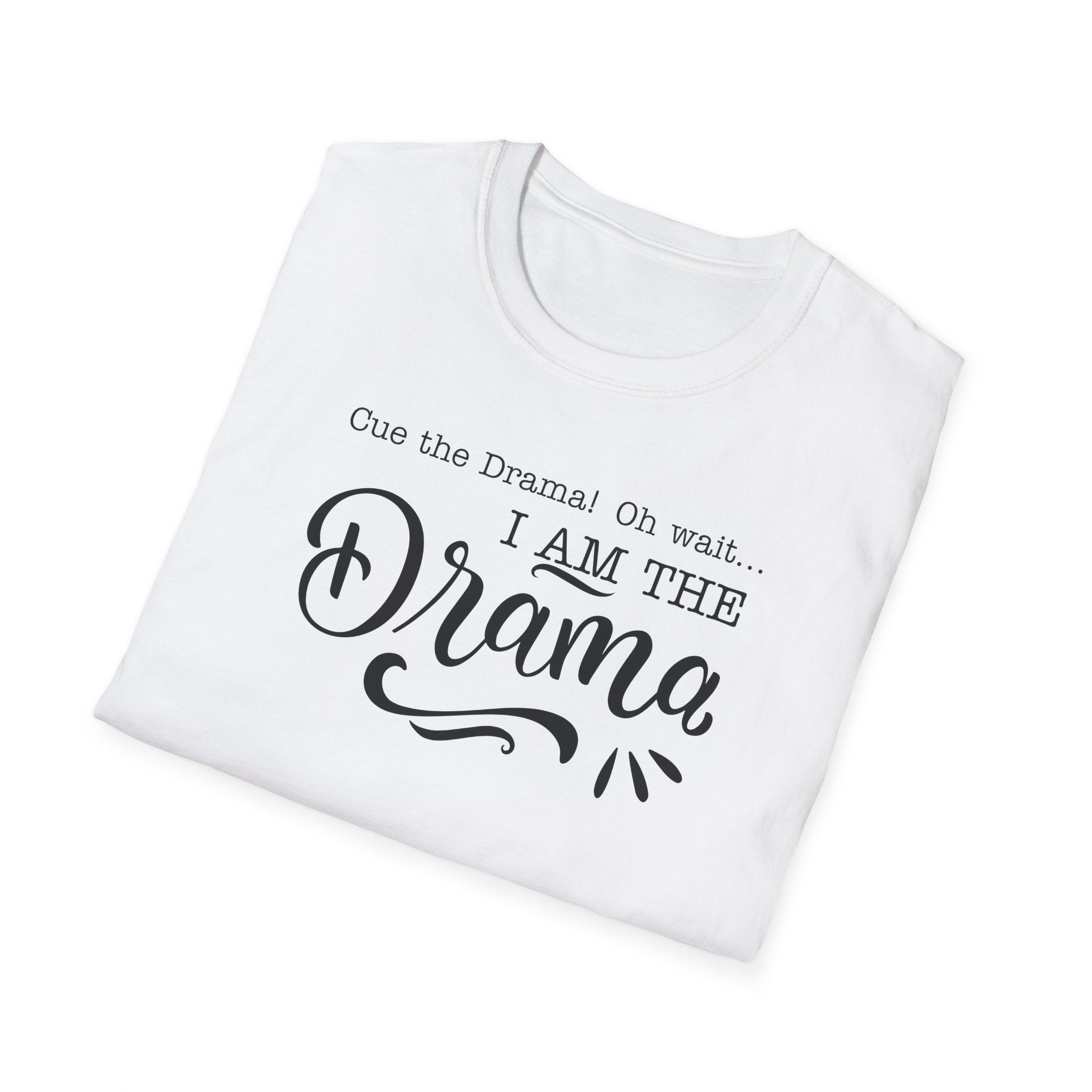 I Am The Drama T-Shirt – Funny Quote Graphic Tee for Drama Lovers