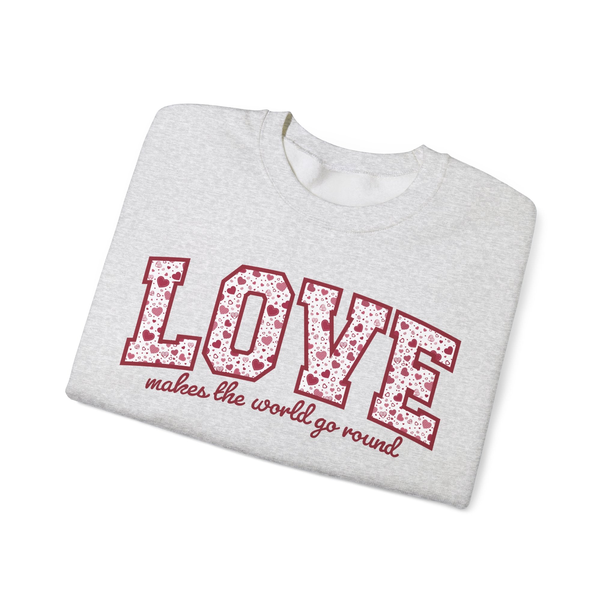 Valentine's Day Sweatshirt - LOVE: makes the world go round
