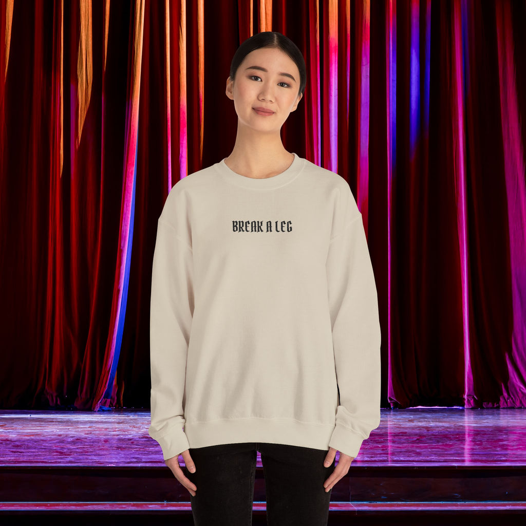 Break A Leg Crewneck Sweatshirt Theater Gift