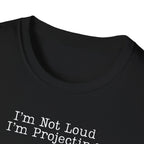 I’m Not Loud I’m Projecting • Theatre T‑Shirt • Funny Actor & Music Student