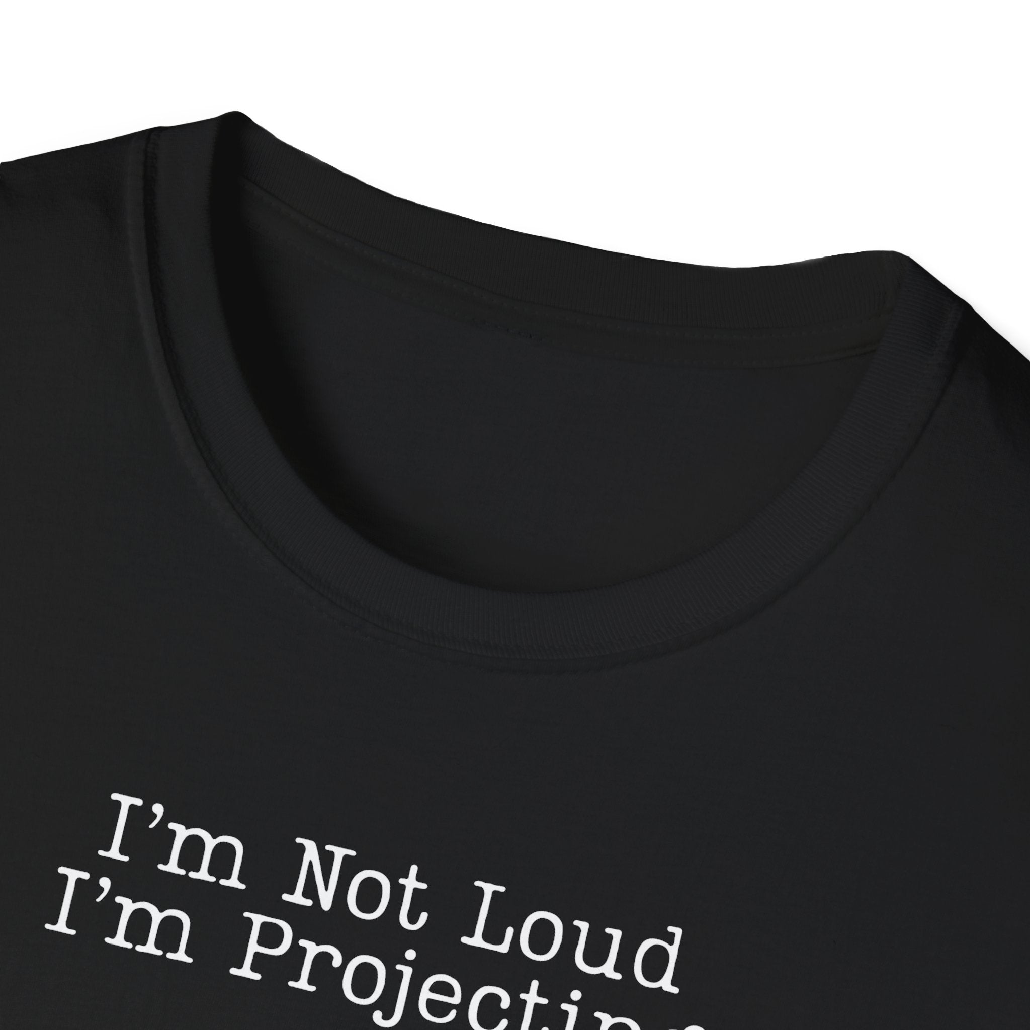 I’m Not Loud I’m Projecting • Theatre T‑Shirt • Funny Actor & Music Student