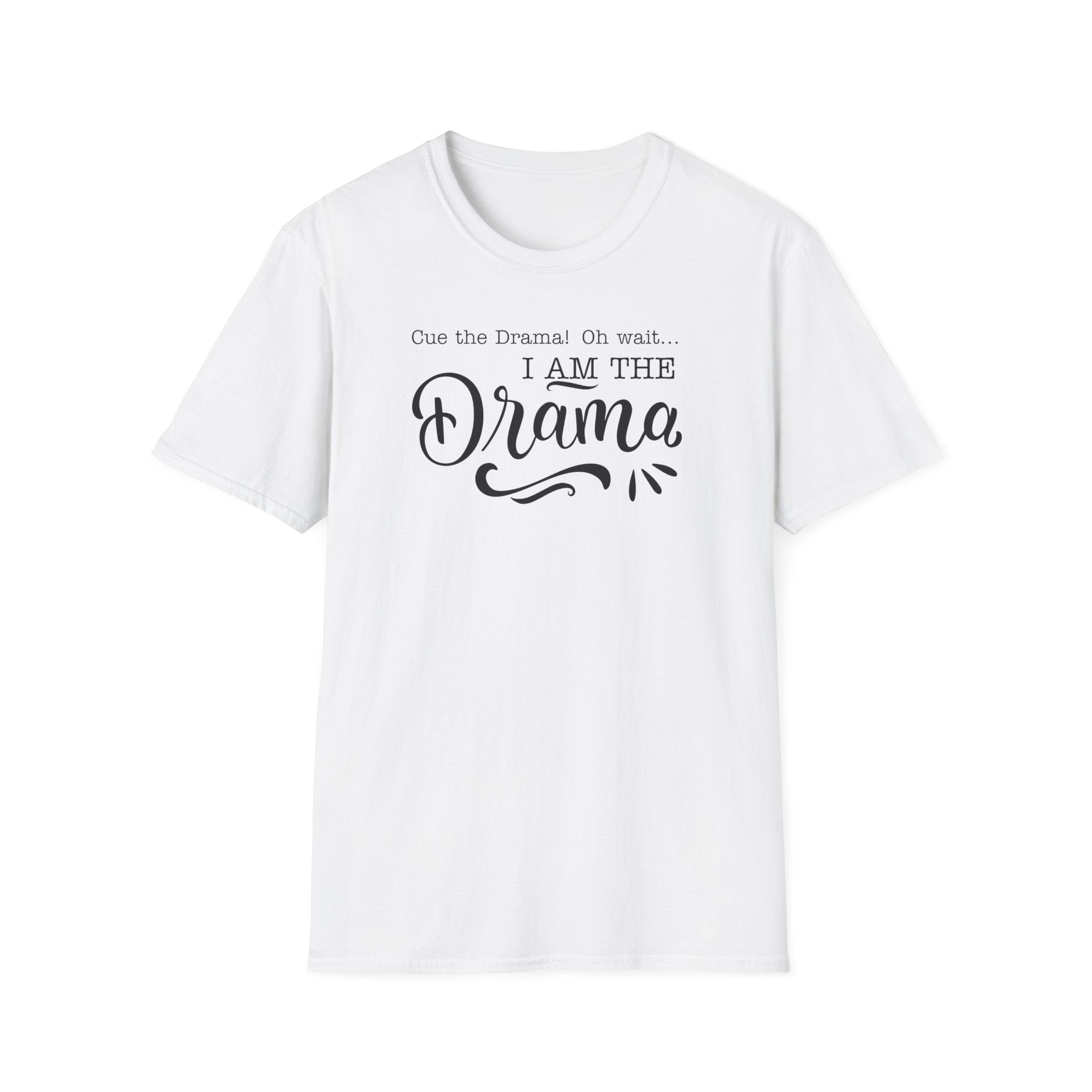 I Am The Drama T-Shirt – Funny Quote Graphic Tee for Drama Lovers