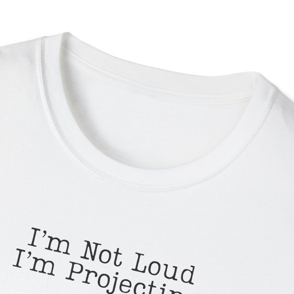 I’m Not Loud I’m Projecting • Theatre T‑Shirt • Funny Actor & Music Student