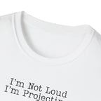I’m Not Loud I’m Projecting • Theatre T‑Shirt • Funny Actor & Music Student