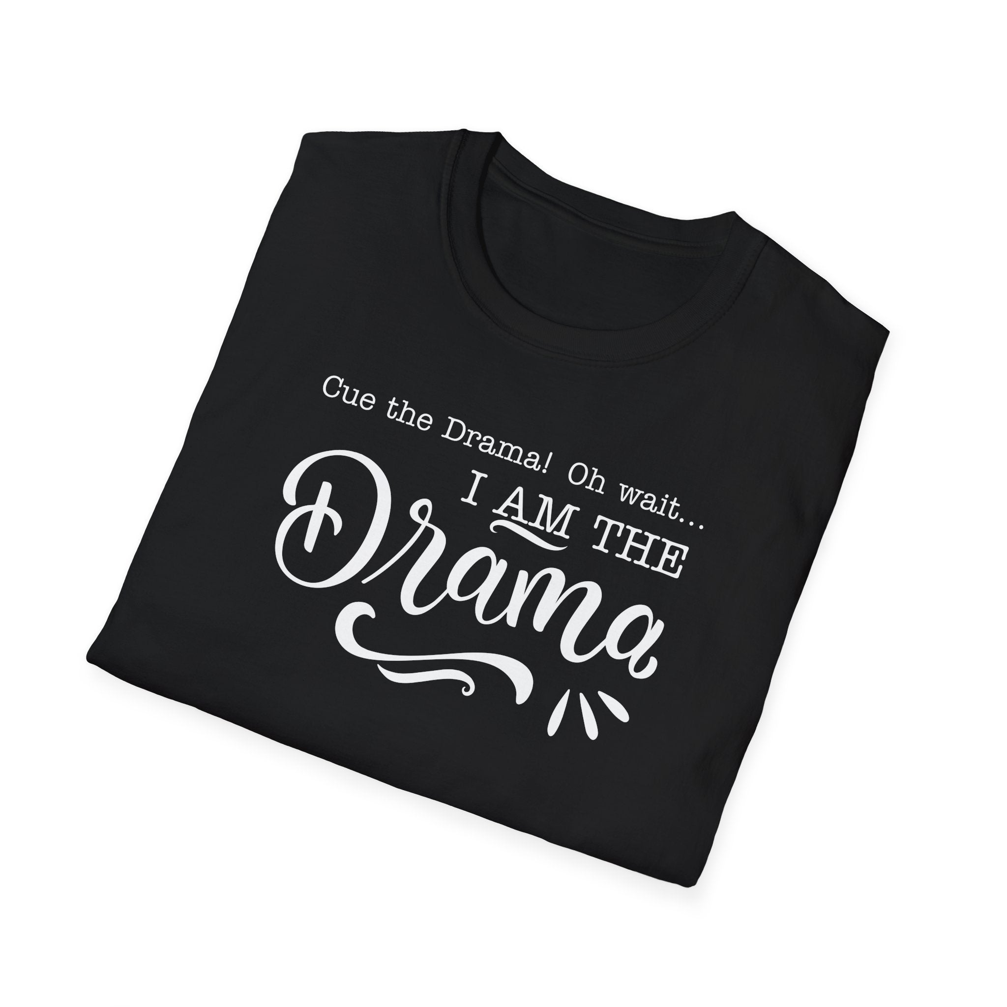 I Am The Drama T-Shirt – Funny Quote Graphic Tee for Drama Lovers