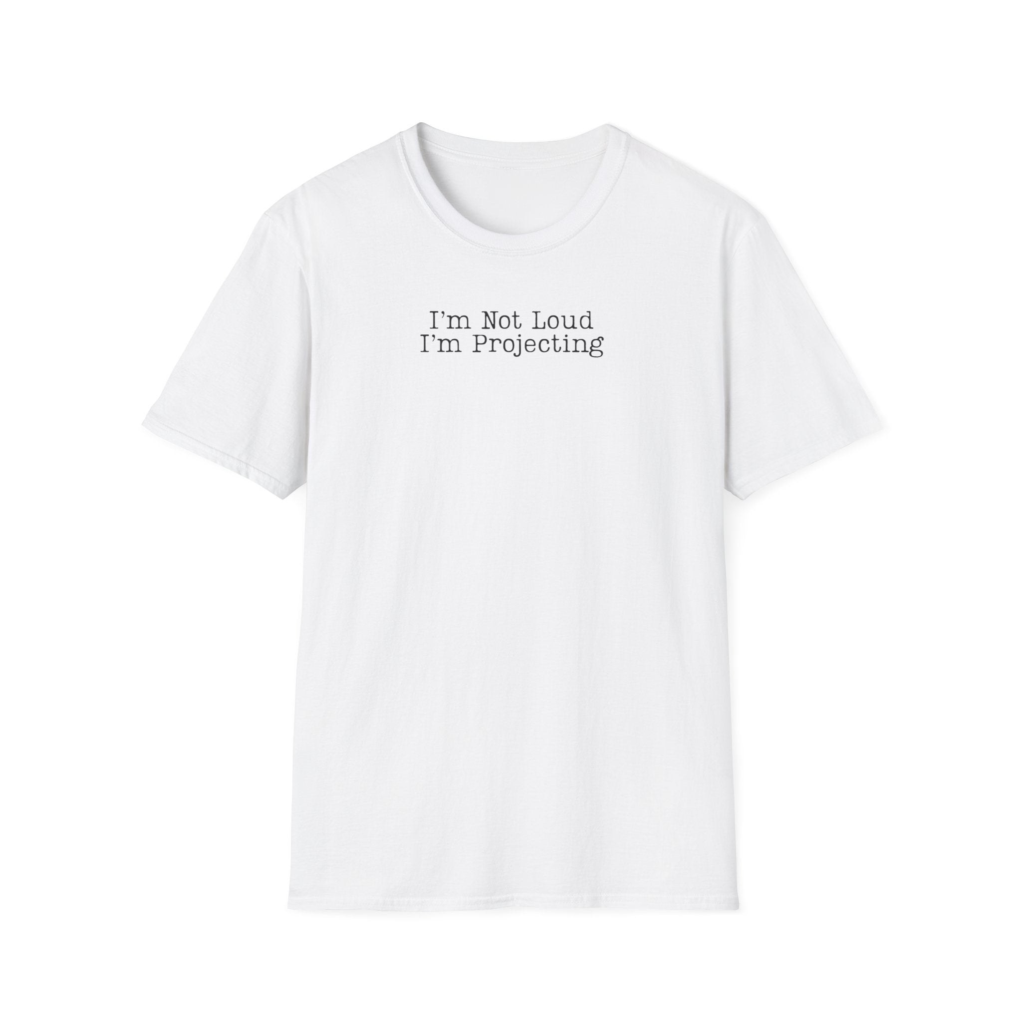 I’m Not Loud I’m Projecting • Theatre T‑Shirt • Funny Actor & Music Student
